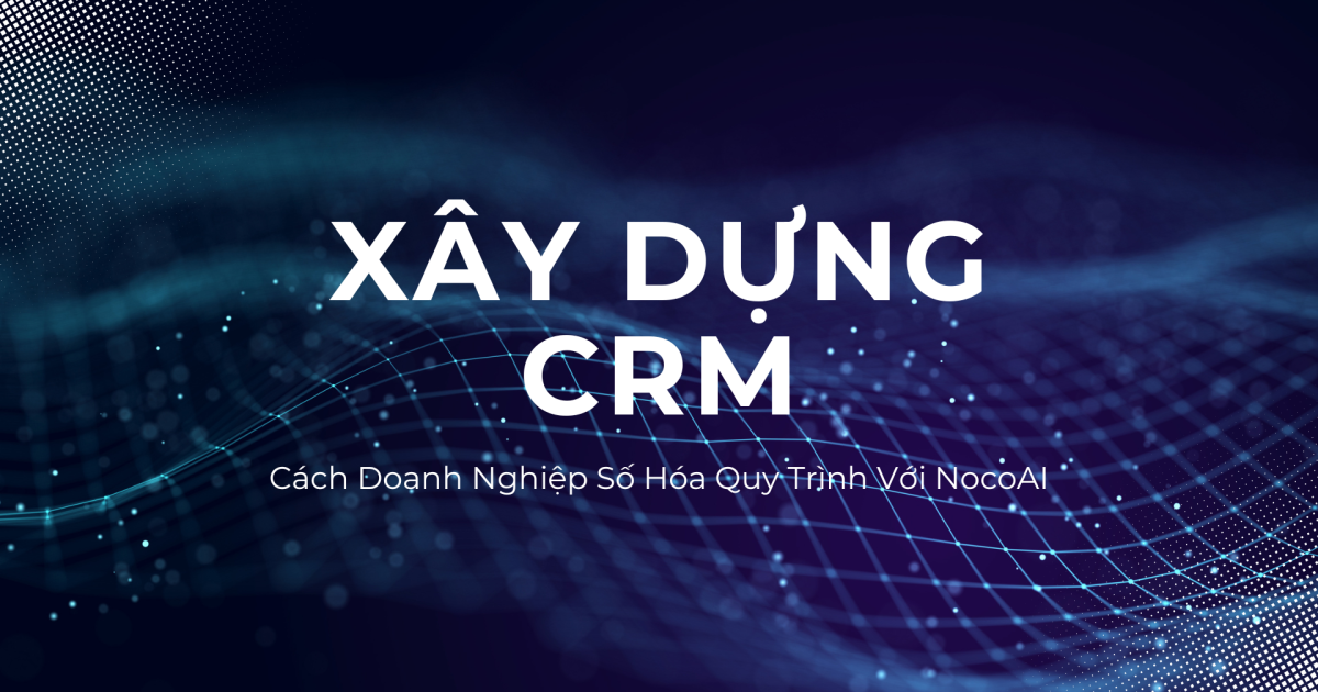 Xây dựng CRM với No-code