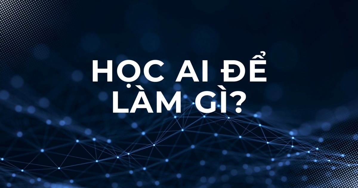 Học AI để làm gì?