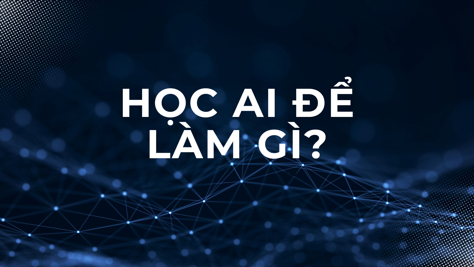 Học AI để làm gì?